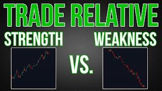 How To Trade Relative Strength vs. Weakness