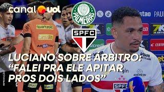 PALMEIRAS X SÃO PAULO: LUCIANO DETONA ÁRBITRO APÓS PÊNALTI POLÊMICO: ‘QUER SER O PROTAGONISTA’