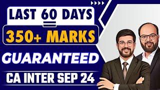 Last 60 Days = 350+ Marks Guaranteed in CA Inter Sep 24 | Last 2 Months Study Plan CA Inter Sep 24