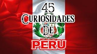 45 Curiosidades De PERU