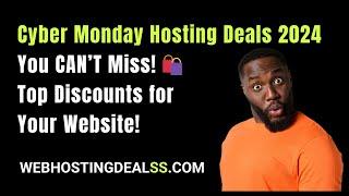 Cyber Monday Hosting Deals 2024 You CAN’T Miss! ️ Top Discounts for Your Website!