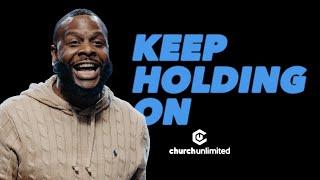 Keep Holding On | Church Unlimited | Zacc Young