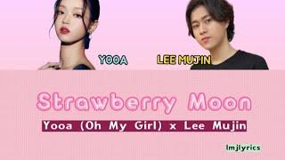 Yooa(Oh My Girl) x Lee Mujin - Strawberry Moon (Lyrics)