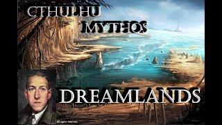 Cthulhu Mythos Facts: The Dreamlands