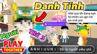 Play Together | Mình Phát Hiện Uni Có Người Yêu Mới Danh Tính Người Đó