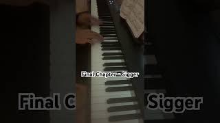 Final Chapter - Sigger - Piano version