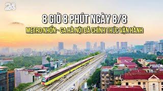 8 giờ 8 phút ngày 8/8, Metro Nhổn - Ga Hà Nội đã chính thức vận hành | VTV24