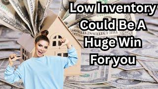 The Benefits Of Selling Your House When Inventory Is Low