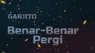 BENAR BENAR PERGI - PUDJA ( Cover By Garjito ) | Official Audio