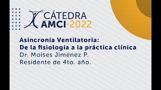 Cátedra AMCI - Asincronía Ventilatoria: De la fisiología a la práctica - Dr. Moises Jimenez