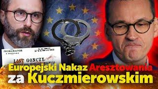 Europejski Nakaz Aresztowania za Kuczmierowskim. Kłopoty bliskiego człowieka Morawieckiego