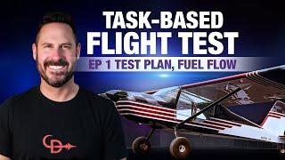 Ep 1 Planning & Fuel Flow Test - Task-Based Flight Test Series