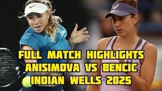 Amanda Anisimova vs Belinda Bencic Highlights Indian Wells 2025