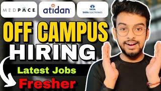 Medpace, Atidan, Tata Latest Hiring | OFF Campus Drive For Fresher 2025, 2024 Batch