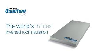 Quantum PLUS+, The World's Thinnest Inverted Roof Insulation