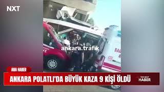 Ankara Polatlı'da Büyük Kaza 9 Kişi Öldü 26 Kişi Yaralandı