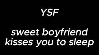 sweet boyfriend kisses you to sleep (3 hours) - YSF