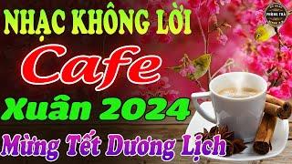 Hòa Tấu Nhạc Không Lời Hay Nhất⭐MỪNG TẾT DƯƠNG LỊCH  Nghe Hoài Không Chán Ở Phòng Trà, Quán Cafe