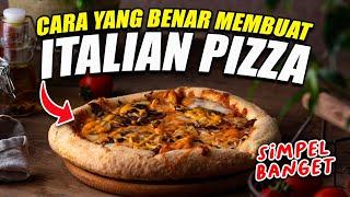 SIMPEL BANGET! CARA BUAT ITALIAT PIZZA YANG BENAR!!