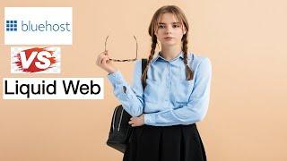 Bluehost vs Liquid Web | Comparing Bluehost & Liquid Web Hosting