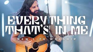 Everything That's In Me (Official Music Video) | New Life Worship