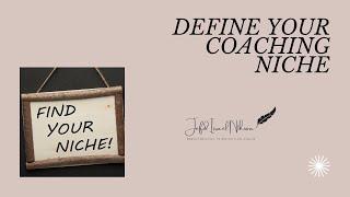 How to Define Your Coaching Niche: A Step-by-Step Guide to Building a Successful Coaching Business