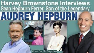 Harvey Brownstone Interviews the son of the Legendary Audrey Hepburn, Sean Hepburn Ferrer