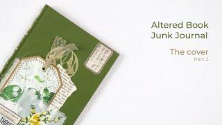 Making an Altered Book Junk Journal | Ep #2