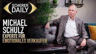 Experte für Emotionales verkaufen | Michael Schulz | Scherer Daily