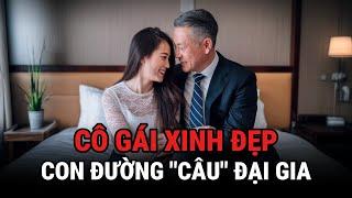 Cô Gái Xinh Đẹp Và Con Đường " Câu " Đại Gia - Kỳ Án Trung Quốc - Giải Mã Bí Ẩn