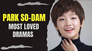 Top 10 Dramas Starring Park So-Dam (2024 Updated)