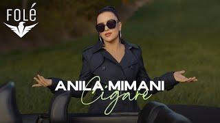 Anila Mimani - Si Cigare (Official Video 4K) | Prod . MB Music