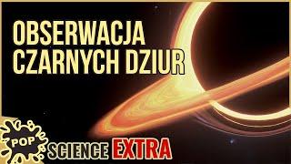 Obserwacje Czarnych Dziur - Pop Science Extra