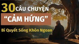 30 Câu Chuyện Ngắn Giúp Bạn Sống Khôn | Triết Lý Cuộc Sống