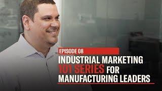 Industrial Marketing Strategy Videos - EP08