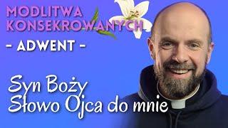 Syn Boży - Słowo Ojca do mnie  | Modlitwa konsekrowanych | Rekolekcje 15.12.2023