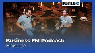 Business FM Podcast: Episode 1