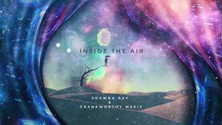 Inside the Air Horizontal Video Shawna Ray with  Crankworthy Music Video
