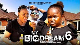 MY BIG DREAMS 6 - EBUBE OBIO, QUEEN NWOKOYE - 2024 Latest Nigerian Nollywood Movie