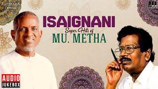 Isaignani Super Hits of Mu. Metha | Ilaiyaraaja | 80s & 90s Hits | Evergreen Tamil Songs