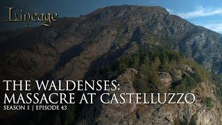 The Waldenses: Massacre at Castelluzzo | Episode 43 | Lineage