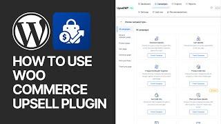 How To Use The Best WooCommerce Upsell Plugin to Increase eCommerce Revenue: UpsellWP Guide 