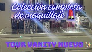 COLECCIÓN COMPLETA DE MAQUILLAJE  + Tour por el nuevo vanity ️