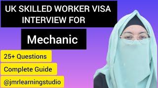 UK Skilled Worker Visa Interview  for Mechanics | 25+ Questions | Complete Guide | Part 1