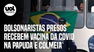 Bolsonaristas presos recebem vacina da covid-19 na Papuda e Colmeia