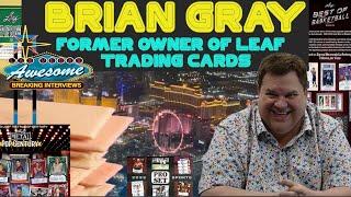 Episode 3 Brian Gray former owner of Leaf trading cards talks with #AwesomeBreakingInterviews