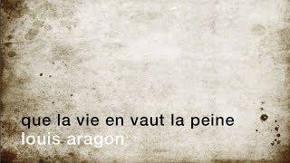 La minute de poésie : Que la vie en vaut la peine [Louis Aragon]