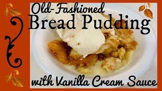 Old-Fashioned Bread Pudding with Vanilla Cream Sauce | Fall Food Friday