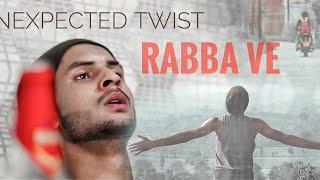 RABBA VE  / OFFICIAL Video/ UNEXPECTED TWIST / B PRAAK / SAD SONGS / abhishek pandey / JANNi/