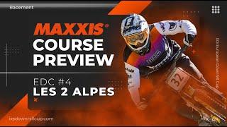 Maxxis Course Preview - iXS EDC #4 Les Deux Alpes  2024